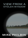 View from a Stolen Window by Mike Philbin eBook